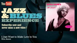 Etta James - I Just Want to Make Love to You