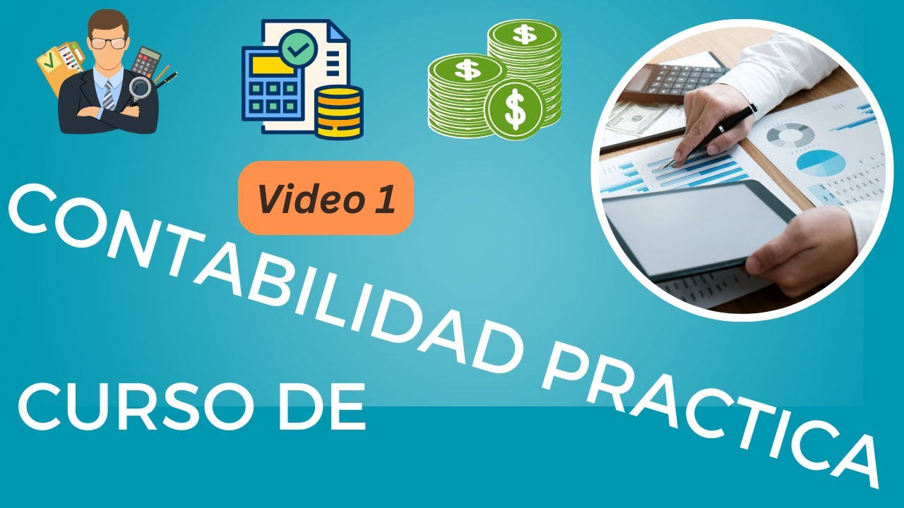 Video 1 - Generalidades de la Contabilidad del Curso Contabilidad Practica