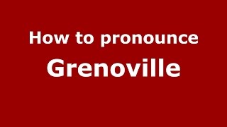 How to pronounce Grenoville