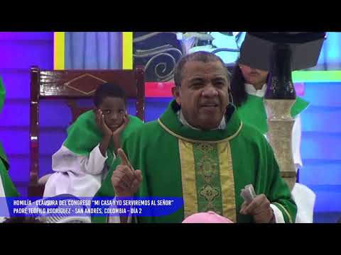 Padre Teófilo Rodríguez -  Homilía -  Clausura del X Congreso Int. - San Andrés