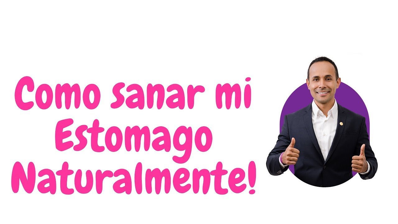 COMO SANAR MI ESTOMAGO NATURALMENTE