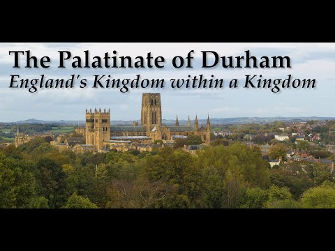 The Palatinate of Durham | A Kingdom within a Kingdom