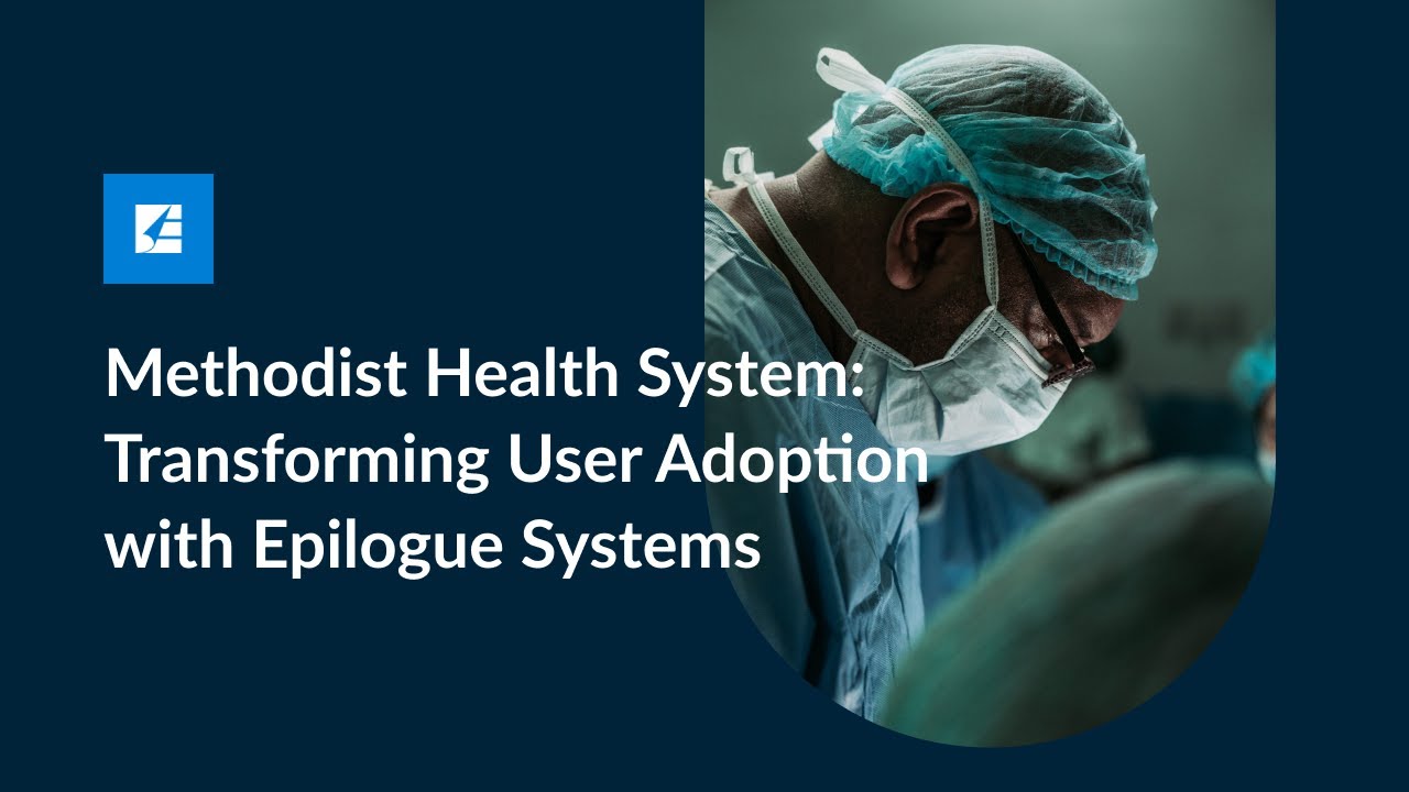 Methodist Health System: Transforming User Adoption with Epilogue Systems