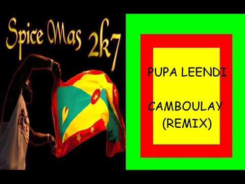PUPA LEENDI - CAMBOULAY - REMIX - GRENADA SOCA 2007