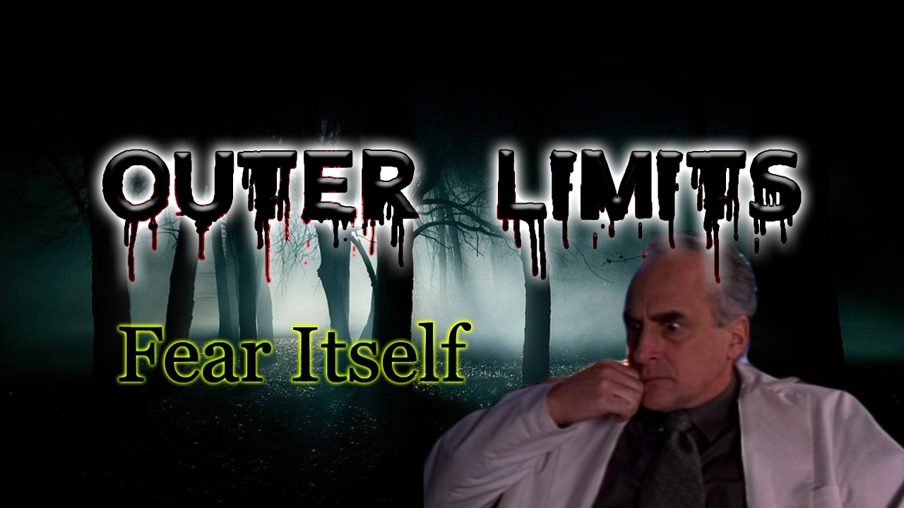 The Outer Limits - Fear itself