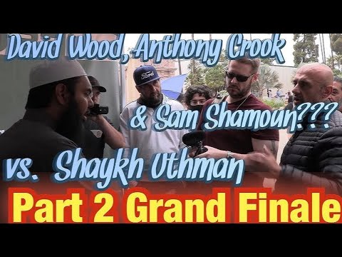 Part 2 Grand Finale! David Wood, Sam Shamoun & Anthony Vs Shaykh Uthman Ibn Farooq