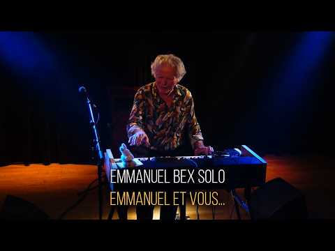 EMMANUEL BEX SOLO - EMMANUEL ET VOUS... - TEASER © Le Triton