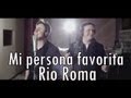Rio Roma-Mi Persona Favorita-!!letra!! 