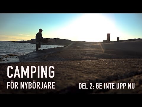 Camping för nybörjare: Del 2 "Ge inte upp"