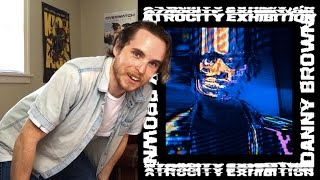 Danny Brown - Atrocity Exhibition (FIRST REACTION/REVIEW)