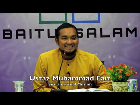 20190224 Ustaz Muhammad Faiz : Syarah Hisnul Muslim