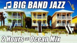BIG BAND Piano Jazz Music Instrumental Saxophone Happy Songs Playlist 2 Hour Ocean Mix Relax Study