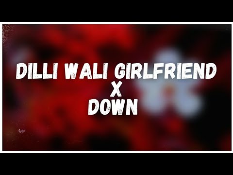 Dilli Wali Girlfriend x Down(Sky Is Falling Down, Yeh Toh Ishq Mein Dekho Badtameez Ho) DJ Dusky🔊BB
