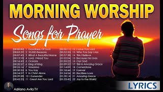 Morning Worship Playlist 2024 🙏 Songs for Prayer ✝️ Christian/Gospel | Goodness Of God, ...