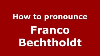 How to pronounce Franco Bechtholdt