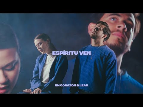 Un Corazón y Lead - Espíritu Ven (Videoclip)