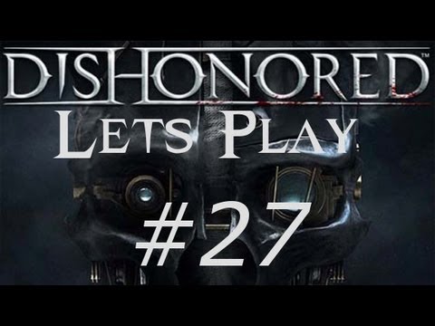 Dishonored - Lets Play Walkthrough - Part 27 - Lord Brisby Creeper