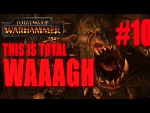 THIS IS TOTAL WAAAGH - GRIMGOR IRONHIDE - Total War: Warhammer #10