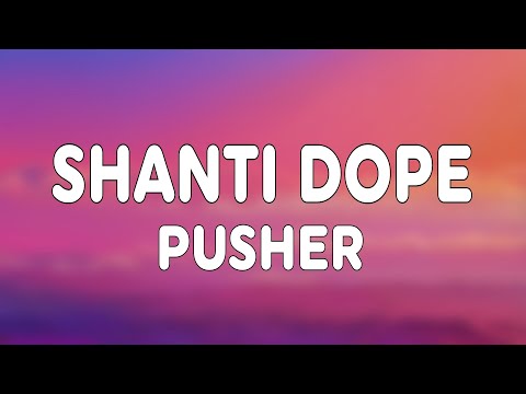 Shanti Dope - Pusher (Lyrics)