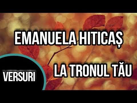 La tronul Tău-Versuri (Emanuela Hiticas)