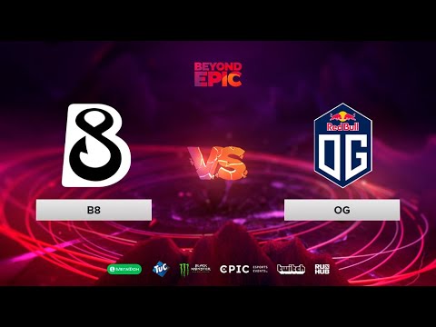 B8 vs OG, BEYOND EPIC: Europe/CIS, bo3, game 1 [NS & Eiritel]