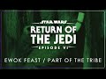 11b - Ewok Feast / Part of the Tribe | Star Wars: Episode VI - Return of the Jedi OST