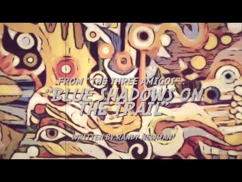 “Blue Shadows on the Trail” (Randy Newman)