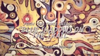 “Blue Shadows on the Trail” (Randy Newman)