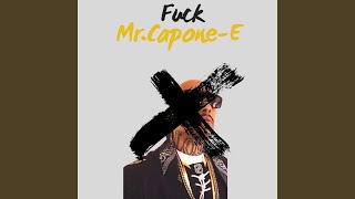 Fuck Mr. Capone-E