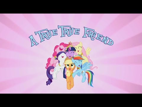 MLP FIM - A True True Friend (With Lyrics)