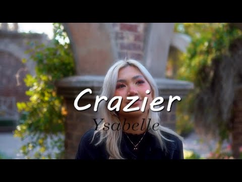 Crazier - Ysabelle (Cover) Lyrics