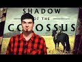 Видеообзор Shadow of the Colossus от TheDRZJ