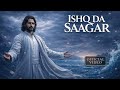 Ishq Da Saagar Official Video Heart Touching Sufi Ishq Divine Visuals