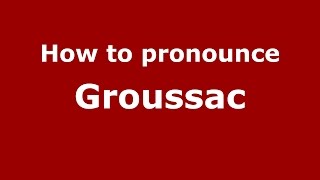 How to pronounce Groussac