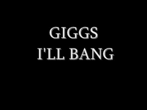 Giggs - I'll Bang