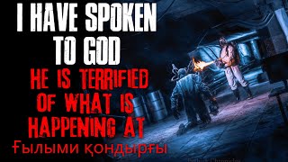&quot;I Have Spoken To God, He Is Terrified Of What Is Happening In Central Asia&quot; Creepypasta