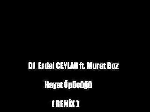 DJ Erdal CEYLAN ft. Murat Boz - Hayat Öpücüğü ( REMİX ) 2011
