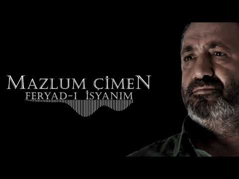 Mazlum Çimen - Feryad-ı İsyanım