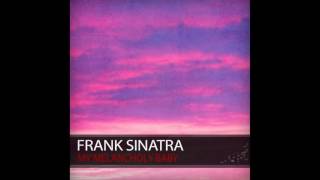 Frank Sinatra -  My Melancholy Baby