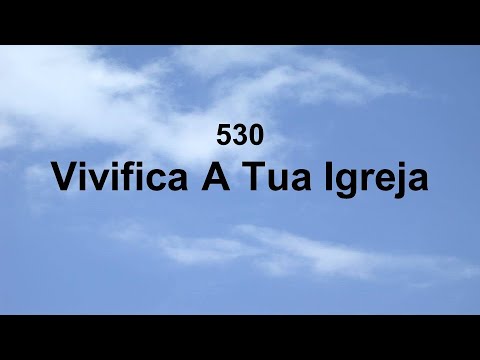 Harpa Cristã 530 - Vivifica A Tua Igreja