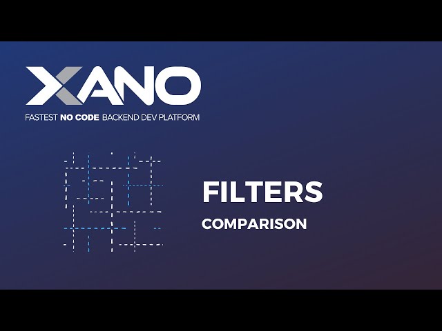 Comparison Filters in Xano: Complete Walkthrough