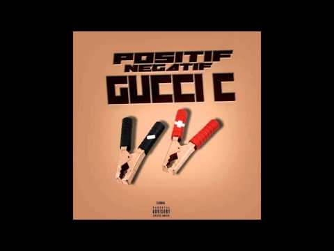 Gucci C - Positif Négatif (JB Music) Oct 2k15