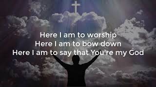 Here I Am to Worship - lyrics - Anthony Evans