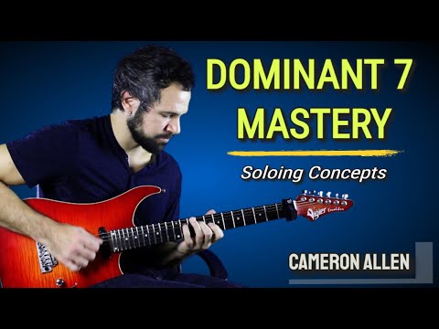 Dominant 7 Mastery (How To Solo Over Dominant 7 Chords) | Cameron Allen