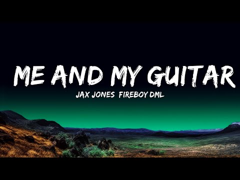 Jax Jones, Fireboy DML - Me and My Guitar (Lyrics)  | 25 Min