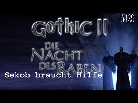 Let's Play Gothic 2: Die Nacht des Raben #129 - Sekob braucht Hilfe