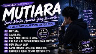 Download lagu Mutiara - Ipank 🎵 Lagu Galau Viral TikTok 2026 | Mantra Apakah Yang Kau Berikan? mp3 Download lagu Mutiara - Ipank 🎵 Lagu Galau Viral TikTok 2026 | Mantra Apakah Yang Kau Berikan? mp3