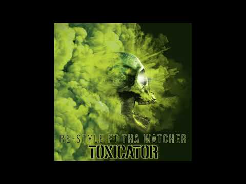 Re-Style feat Tha Watcher - Toxicator