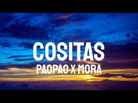 Mora x Paopao - COSITAS (Letra/Lyrics)