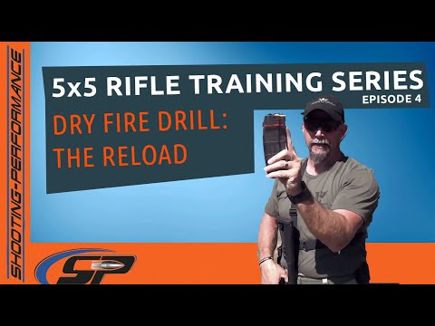 5 x 5 Rifle Training Series Episode 4: The Reload - Dry Fire Drill